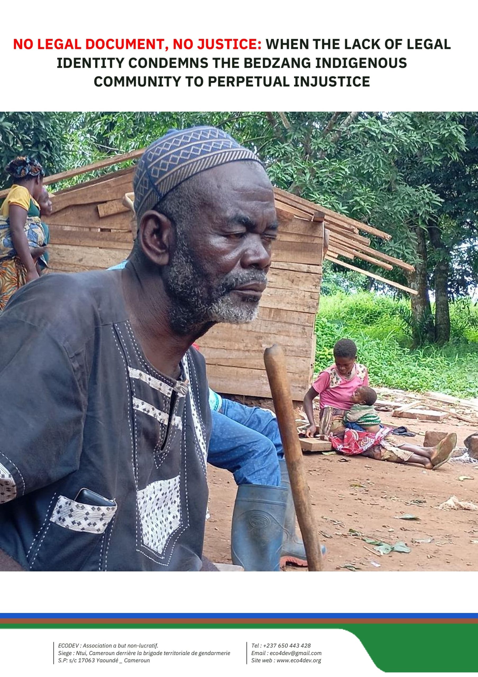 Lire la suite à propos de l’article NO LEGAL DOCUMENT, NO JUSTICE: WHEN THE LACK OF LEGALIDENTITY CONDEMNS THE BEDZANG INDIGENOUSCOMMUNITY TO PERPETUAL INJUSTICE
