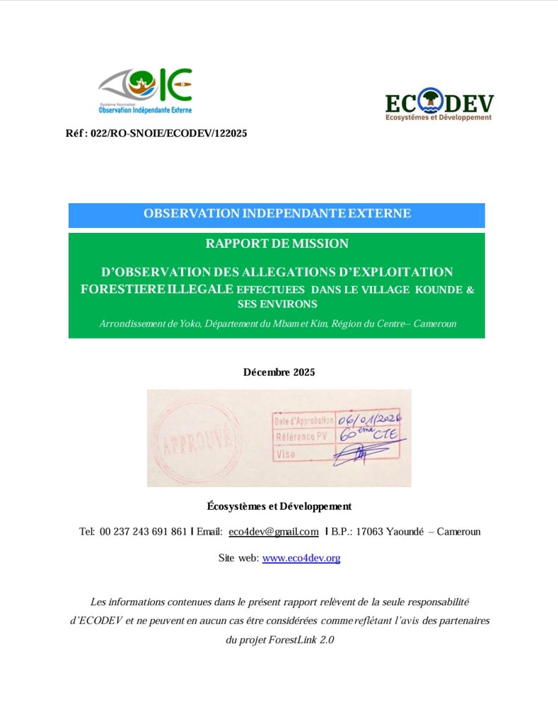 RAPPORT DE MISSION D’OBSERVATION DES ALLEGATIONS D’EXPLOITATION FORESTIERE ILLEGALE EFFECTUEES DANS LE VILLAGE KOUNDE & SES ENVIRONS Arrondissement de Yoko, Département du Mbam et Kim, Région du Centre – Cameroun